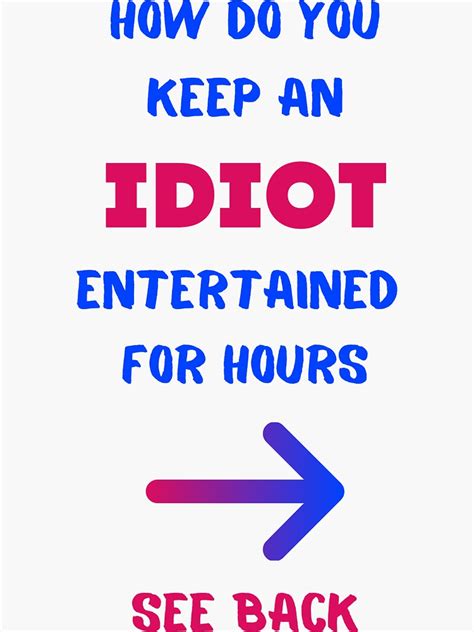 How Do You Keep An Idiot Entertained Text Sticker For Sale By Meo Meo