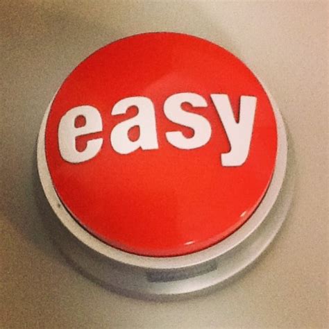 That Was Easy Buttongets Me Every Time Easy Button Easy Make Me