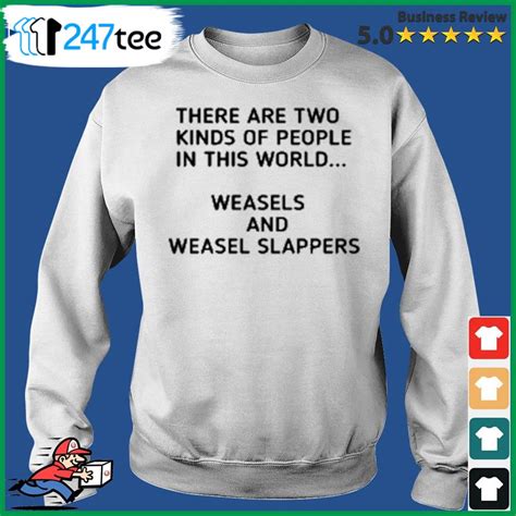 There Are Two Kinds Of People In This World Weasels And Weasel Slappers