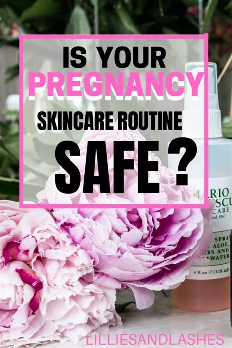 Is Your Pregnancy Skincare Routine Safe Lillies And Lashes