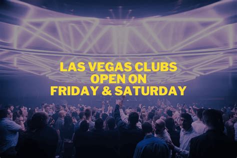 Which Las Vegas Clubs Are Open On Friday And Saturday 2023