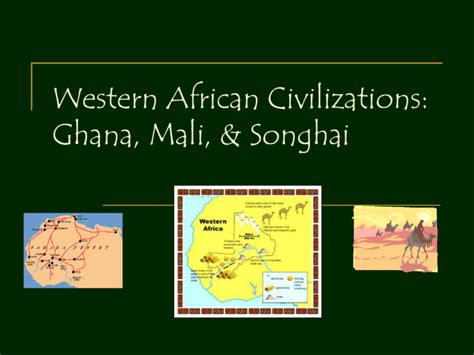 Western African Civilizations Ghana Mali And Songhai