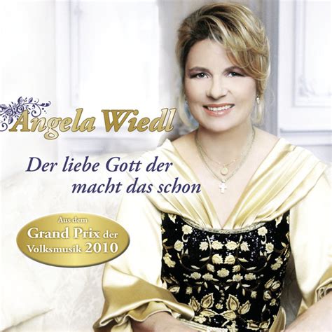 Der Liebe Gott Der Macht Das Schon A Song By Angela Wiedl