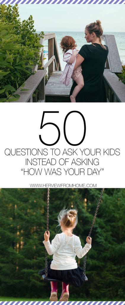 50 Questions To Ask Your Kids Instead Of Asking How Was Your Day