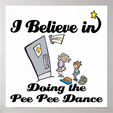 I Believe In Doing Pee Pee Dance Poster