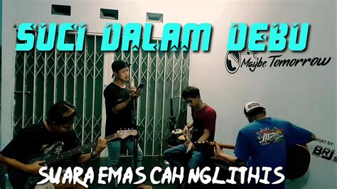 Suci dalam debu by iklimsuci dalam debu by iklim. LAGU MALAYSIA!! SUCI DALAM DEBU || COVER CAH NGLITHIS ...