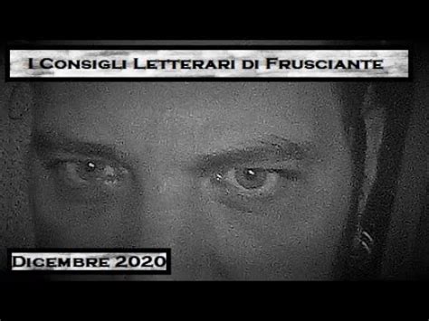 I Consigli Letterari Di Frusciante Dicembre Youtube