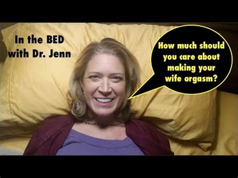 Does Your Wife S Orgasm Matter In The Bed With Dr Jenn Youtube