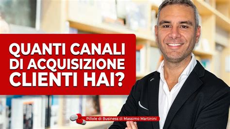 Quanti Canali Di Acquisizione Clienti Hai Youtube