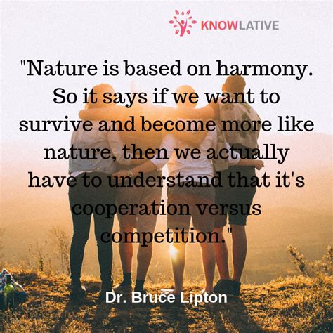 There are more than 59+ quotes in our bruce h. Bruce Lipton quote - co-operation vs. competition. | Inspirational quotes, Quotes, Lipton