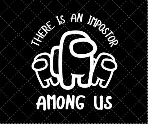 Among Us Svg There Is An Impostor Svg Among Us Theme Game Etsy