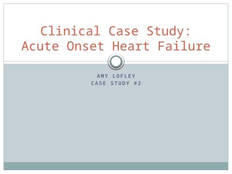 Pptx Clinical Case Study Acute Onset Heart Failure Dokumentips