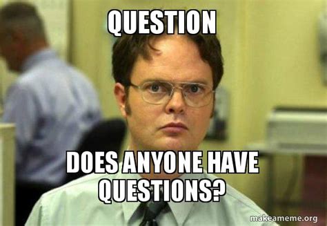 Question Does Anyone Have Questions Schrute Facts Dwight Schrute