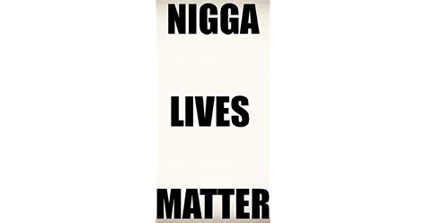 Nigga Lives Matter A Meditation Upon The Niggaz Who Matter Similar