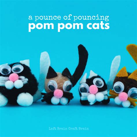 A Pounce Of Pouncing Pom Pom Cats Left Brain Craft Brain