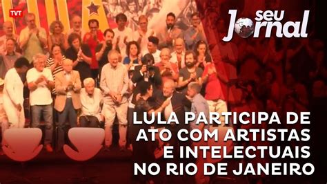 Lula Participa De Ato Com Artistas E Intelectuais No Rio De Janeiro Youtube