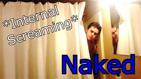 INTERNAL SCREAMING Naked YouTube