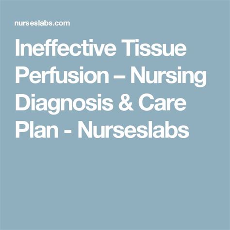 Ineffective Tissue Perfusion Nursing Diagnosis And Care Plan Nursing