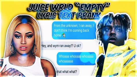 ? know you had another man i don't got time for a ho, i got a girlfriend you look pretty bad for a slut, yeah, yeah i'm so glad i ain't fuck, yeah, yeah. JUICE WRLD "EMPTY" LYRIC TEXT PRANK ON EX GIRLFRIEND - YouTube
