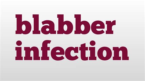 Blabber Infection Meaning And Pronunciation Youtube