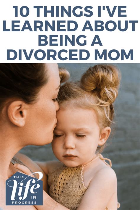 Things I Ve Learned About Being A Divorced Mom Artofit