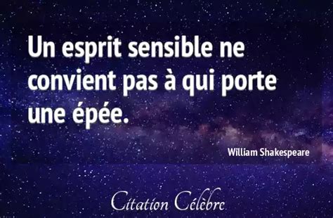 Citation William Shakespeare Esprit Un Esprit Sensible Ne Convient