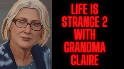 Grandma Claire Is A Lil Suspect Life Is Strange Episode Part