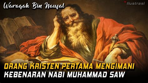 Waraqah Bin Naufal Orang Kristen Pertama Yang Mengimani Nabi Muhammad