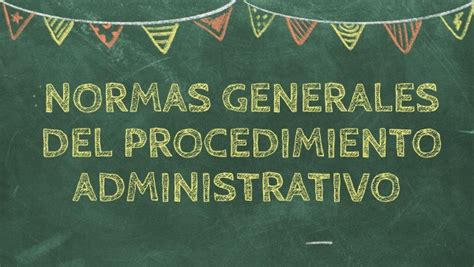 Normas Generales Del Procedimiento Administrativo