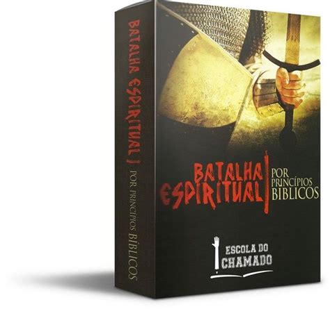 Batalha Espiritual Por Princípios Bíblicos Escola Do Chamado