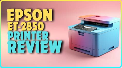 Epson Ecotank Et 2850 Color Printer Review Best Color Printer Under 200 In 2024 Youtube