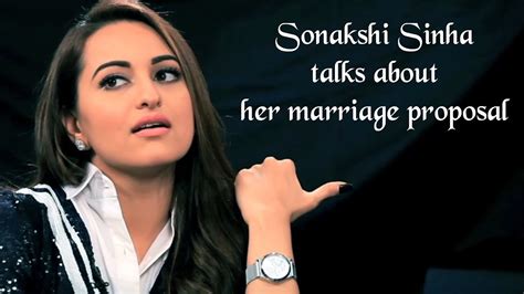 Sonakshi Sinha Talks About Her Marriage Proposal For The First Time Youtube