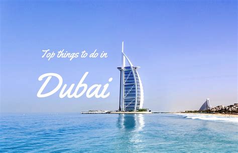 Top Things To Do In Dubai Top Things To Do In Dubai
