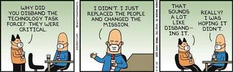 Few of them were of a quality and caliber comparable to the comic strips, but one stood out. Disbanding Task Force - Dilbert Comic Strip on 2020-06-08 ...