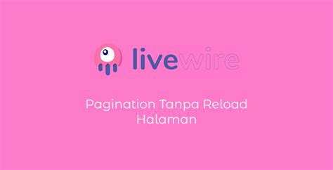 Belajar Laravel Livewire Membuat Pagination Tanpa Reload
