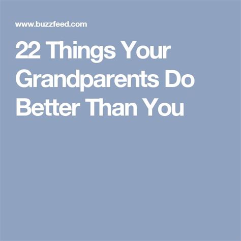 22 Things Your Grandparents Do Better Than You Useful Life Hacks Fun