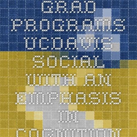 Grad Programs Ucdavis Social With An Emphasis In Cognition Psychology