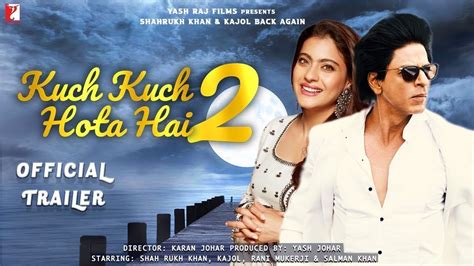 Kuch Kuch Hota Hai 2 34 Interesting Facts Shah Rukh Khan Kajol Devgan Rani Karan Johar