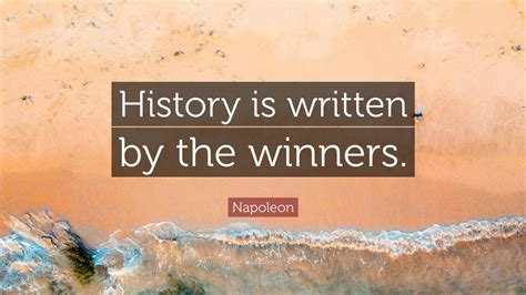 Napoleon Quote History Is Written By The Winners 22