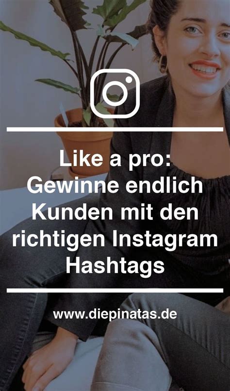 Like A Pro Gewinne Endlich Kunden Mit Den Richtigen Instagram Hashtags Instagram Hashtags 2019