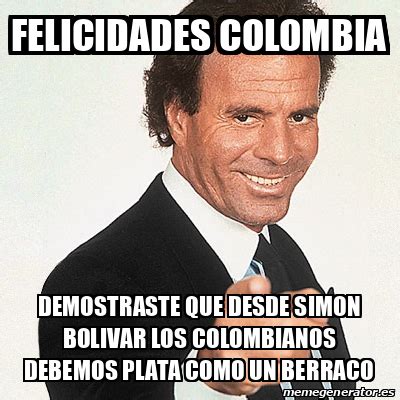 Meme Julio Iglesias Felicidades Colombia Demostraste Que Desde Simon