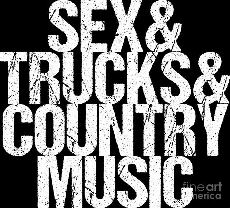 Sex Trucks Country Music Sexy Truck Driver T Digital Art By