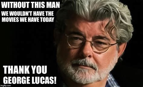 Image Tagged In George Lucas Honor Imgflip