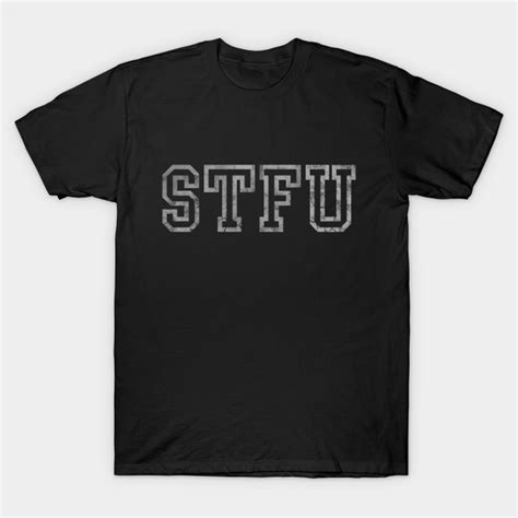 Stfu Funny Sayings Stfu T Shirt Teepublic