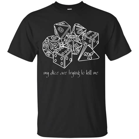 Dice Are Trying Kill Me Funny Dice Shirt Fashion T Shirt Amyna