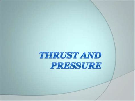 Thrust And Pressure Ppt