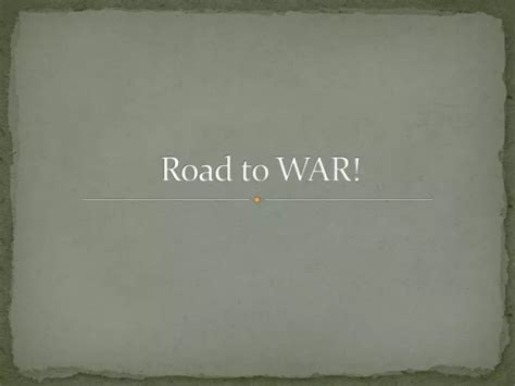 Ppt Road To War Powerpoint Presentation Free Download Id2105537