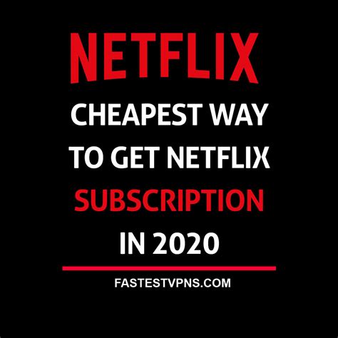 Cheapest Way To Get Netflix Subscription In 2024 Fastestvpns