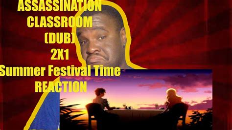 Assassination Classroom Dub X Summer Festival Time Reaction Youtube