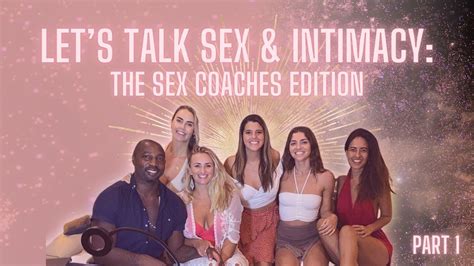 let s talk sex and intimacy the sex coaches edition part 1 youtube